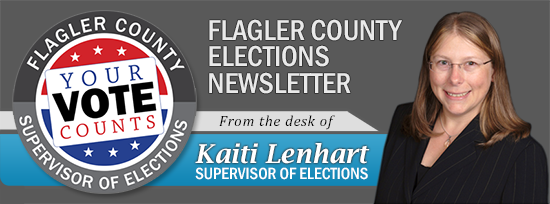 Flager County Elections Newsletter. From the desk of Kaiti Lennhart Supervisor of Elections